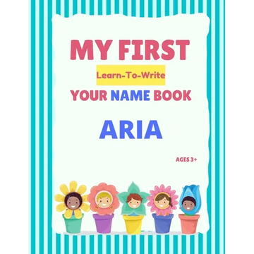 My First Learn-To-Write Your Name Book: Aria - Paperback