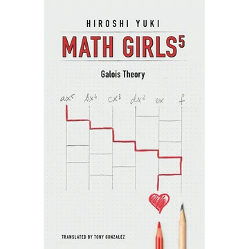 Math Girls 5: Galois Theory - Paperback