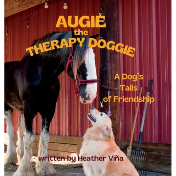 Augie the Therapy Doggie: A Dog's Tails of Friendship - Hardcover