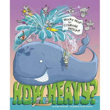 How Heavy?: Wacky Ways to Compare Weight - Paperback