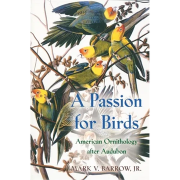 A Passion for Birds: American Ornithology After Audubon - Paperback