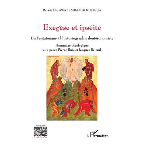 Exégèse et ipséité: Du Pentateuque à l'historiographie deutéronomiste Hommage théologique aux pères Pierre Buis et Jacques Briend