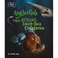 Anglerfish and Other Strange Deep-Sea Creatures - Hardcover