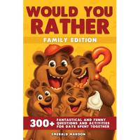Would You Rather - Family Edition: 300+ Fantastical and Funny Questions and Activities for Days Spent Together - Paperback