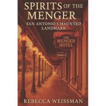 Spirits of the Menger: San Antonio's Haunted Landmark - Paperback