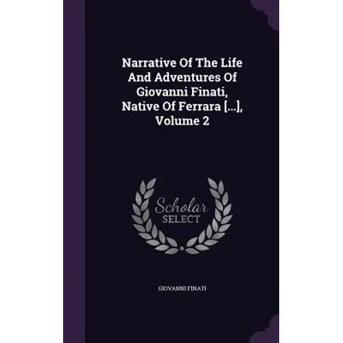 Narrative Of The Life And Adventures Of Giovanni Finati, Native Of Ferrara [...], Volume 2