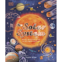 The Solar System: Discover the Mysteries of Our Sun and Neighboring Planets - Hardcover