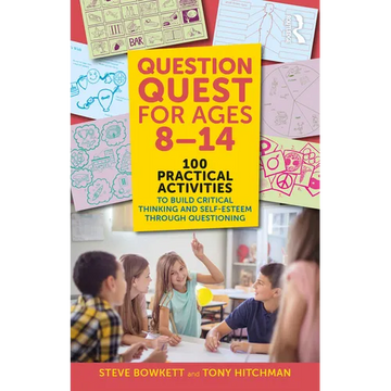 Question Quest for Ages 8-14: 100 Practical Activities to Build Critical Thinking and Self-Esteem Through Questioning - Paperback