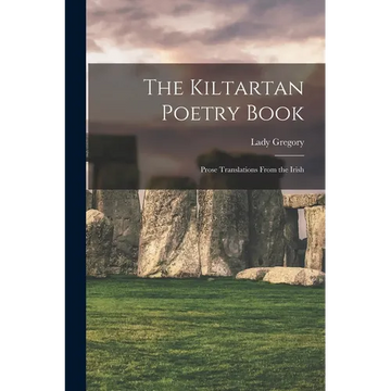 The Kiltartan Poetry Book; Prose Translations From the Irish - Paperback