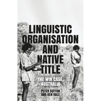 Linguistic Organisation and Native Title: The Wik Case, Australia - Paperback