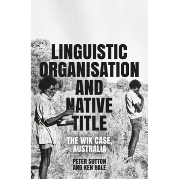 Linguistic Organisation and Native Title: The Wik Case, Australia - Paperback