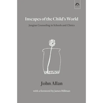 Inscapes of the Child's World: Jungian Counseling in Schools and Clinics - Paperback