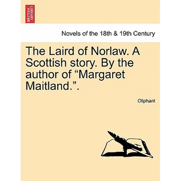 The Laird of Norlaw. a Scottish Story. by the Author of Margaret Maitland.. - Paperback