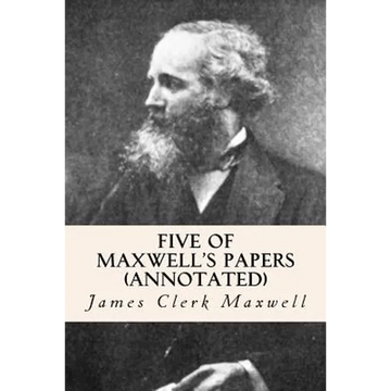 Five of Maxwell's Papers (annotated) - Paperback