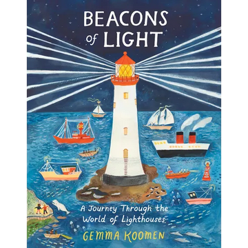 Beacons of Light: A Journey Through the World of Lighthouses - Hardcover