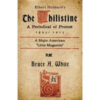 Elbert Hubbard's The Philistine: A Periodical of Protest (1895 - 1915) - Paperback