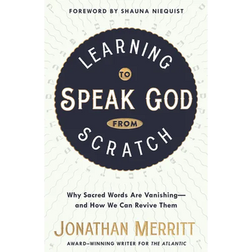 Learning to Speak God from Scratch: Why Sacred Words Are Vanishing--and How We Can Revive Them - Paperback