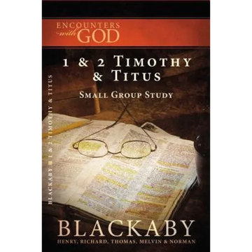 1 and 2 Timothy and Titus: A Blackaby Bible Study Series - Paperback