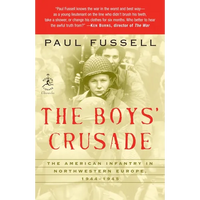 The Boys' Crusade: The American Infantry in Northwestern Europe, 1944-1945 - Paperback