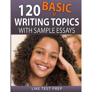 120 Basic Writing Topics: with Sample Essays - Paperback
