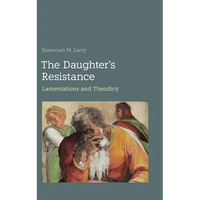 The Daughter's Resistance: Lamentations and Theodicy - Hardcover