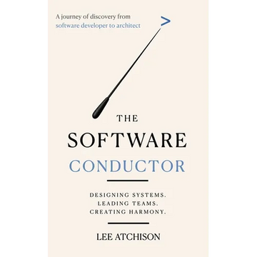 The Software Conductor: A journey of discovery from software developer to architect - Paperback