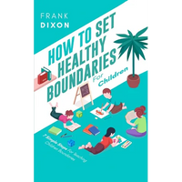 How To Set Healthy Boundaries For Children: 7 Simple Steps For Teaching Children Boundaries - Paperback