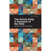 The Grizzly King: A Romance of the Wild - Paperback