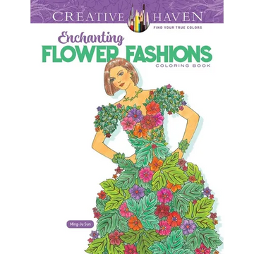Creative Haven Enchanting Flower Fashions Coloring Book - Paperback