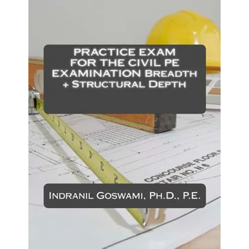 Practice Exam for the Civil PE Exam: Breadth + Structural Depth - Paperback