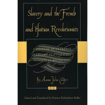 Slavery and the French and Haitian Revolutionists: L'Attitude de la France a l'Egard de l'Esclavage Pendant La Revolution - Paperback