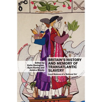 Britain s History and Memory of Transatlantic Slavery - Paperback