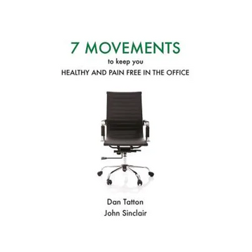 Seven Movements to Keep you Healthy and Pain Free in the Office - Paperback