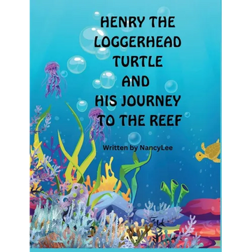 Henry the Loggerhead Turtle and His Journey to the Reef - Hardcover