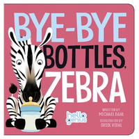 Bye-Bye Bottles, Zebra - Board Book