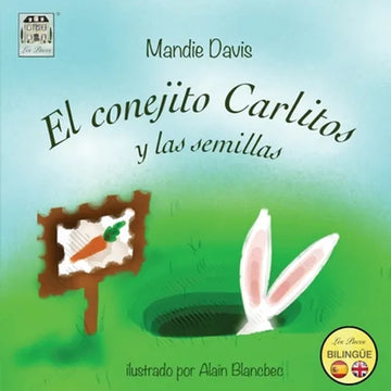 El conejito Carlitos y las semillas: Charlie Rabbit and the seeds - Paperback