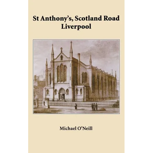 St Anthony's, Scotland Road Liverpool: A Parish History 1804 - 2004
