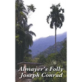 Almayer's Folly: A Story of Colonial Ambition and Ruin