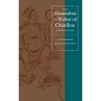 The Alexandreis of Walter of Châtilon: A Twelfth-Century Epic - Hardcover