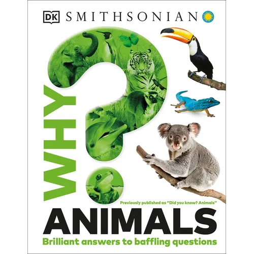 Why? Animals: Brilliant Answers to Baffling Questions