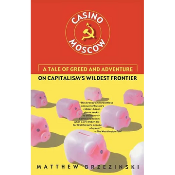 Casino Moscow: A Tale of Greed and Adventure on Capitalism's Wildest Frontier - Paperback