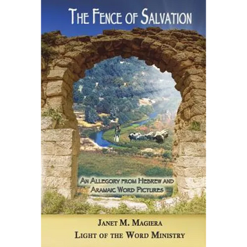 The Fence of Salvation: An Allegory from Hebrew and Aramaic Word Pictures - Paperback