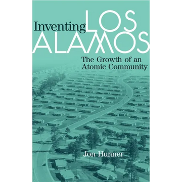 Inventing Los Alamos: The Growth of an Atomic Community - Paperback