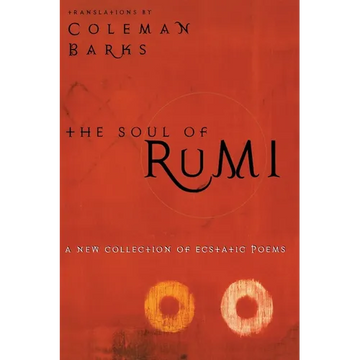 The Soul of Rumi: A New Collection of Ecstatic Poems - Paperback