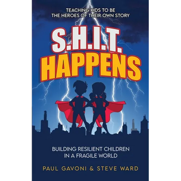 S.H.I.T Happens: Building Resilient Children in a Fragile World - Paperback