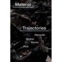 Material Trajectories: Designing With Care? - Paperback