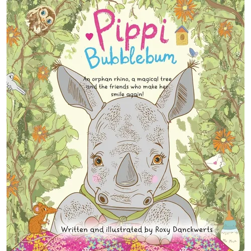 Pippi Bubblegum: An orphan rhino, a magical tree and the friends who make her smile