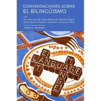 Conversaciones sobre el bilingüismo: Conversaciones con Ellen Bialystok, François Grosjean, Ana Inés Ansaldo, Ofelia García, Christine Hélot y Mbacké - Paperback
