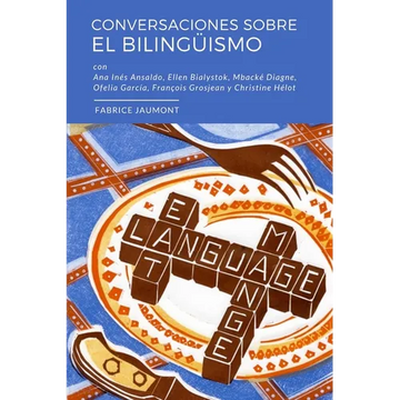 Conversaciones sobre el bilingüismo: Conversaciones con Ellen Bialystok, François Grosjean, Ana Inés Ansaldo, Ofelia García, Christine Hélot y Mbacké - Paperback