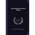 The Phosphate Fields Of Florida